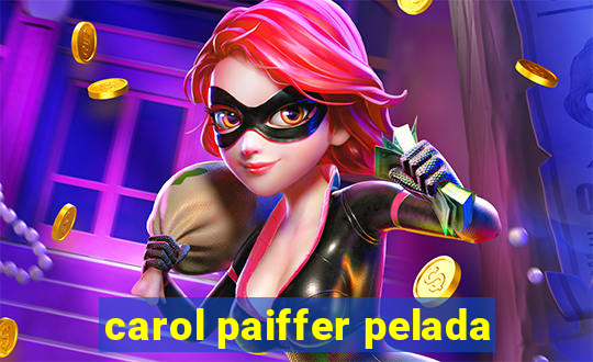 carol paiffer pelada